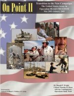 On Point II: Transition to the New Campaign: The United States Army in Operation IRAQI FREEDOM May 2003-January 2005