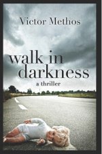 Walk In Darkness: A Jon Stanton Thriller