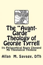 The Avant- garde theology of George Tyrrell