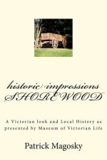 historic impressions SHOREWOOD: A Victorian look and Local History as presented by Museum of Victorian Life