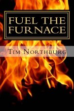 Fuel The Furnace: Fuel Success In Your Life