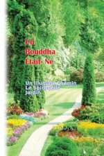 Un Bouddha Était- Né: Un Illuminé Chemin Le Spirituelle Jardin