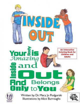 Inside Out: Your Body is Amazing Inside and Out and Belongs Only To You