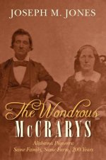 The Wondrous McCrarys: Alabama Pioneers: Same Family, Same Farm, 200 Years