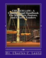 Church Law: A Concise Legal Handbook for Ministers, Pastors, and Church Leaders