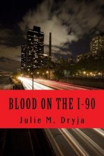 Blood on The I-90: A Tale of Murder and Mayhem