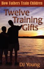 Twelve Training Gifts: How Fathers Train Children
