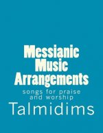 Messianic Music Arrangements: songs for praise and worship