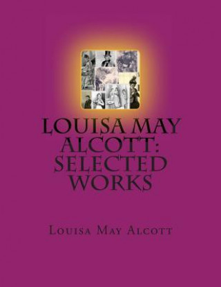 Louisa May Alcott: Selected Works