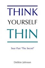 Think Yourself Thin: Lose Weight Naturally through Your Subconscious Mind