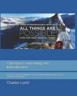 Christian Counseling: An Introduction: A Concise Guide for Ministers and Christian Workers in the Field of Christian Counseling