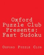 Oxford Puzzle Club Presents: Fast Sudoku: 80 Puzzles Designed For Timed Speed Competitions