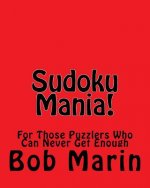 Sudoku Mania!: For Those Puzzlers Who Can Never Get Enough