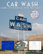 Car Wash: Making a Pylon Sign Scale Model from Scratch