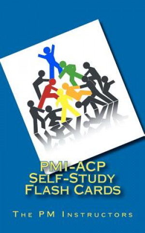 PMI-ACP Self-Study Flash Cards: Part of The PM Instructors Self-Study Series
