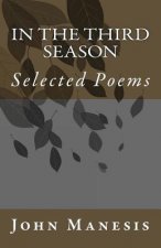 In the Third Season: Poems by John Manesis