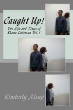 Caught Up!: The Life and Times of Shana Lakeman