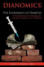 Dianomics: The Economics of Diabetes: A Powerful Economic Strategy for Disease Prevention and Treatment