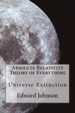 Absolute Relativity - The Theory of Everything