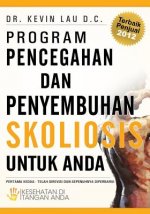 Program Pencegahan Dan Penyembuhan Skoliosis Untuk Anda: Kesehatan Di Tangan Anda
