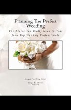 Planning The Perfect Wedding: The Advice You Really Need to Hear from Top Wedding Professionals