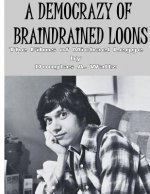 A Democrazy of Braindrained Loons: The Films of Michael Legge