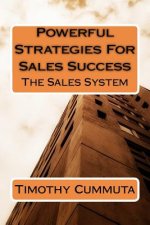 Powerful Strategies for Sales Success: The Sales System