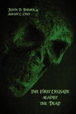 The First Crusade Against the Dead: The Accounts of Eye-Witnesses and Participants