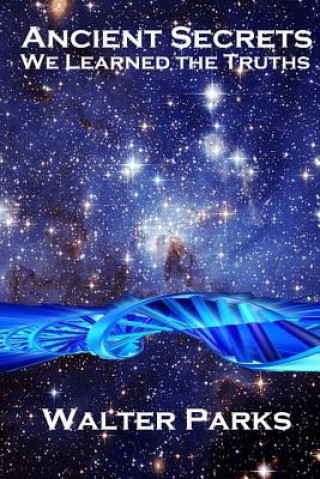 Ancient Secrets: Ancient Secrets Can Affect Us Today