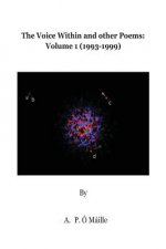 The Voice Within and other Poems: Volume 1 (1993-1999)