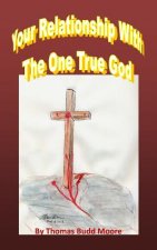 Your Relationships With The One True God