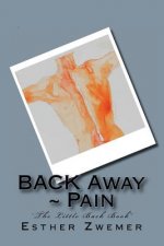 Back Away Pain: 