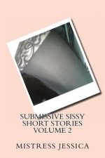 Submissive Sissy Short Stories Volume 2