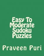 Easy To Moderate Sudoku Puzzles: Entertaining Puzzles For Fun and Relaxation