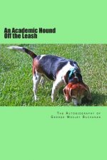 An Academic Hound off the Leash: The Autobiography of George Wesley Buchanan