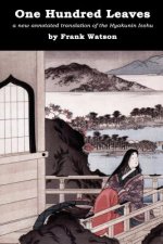 One Hundred Leaves [color edition]: a new annotated translation of the Hyakunin Isshu