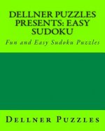 Dellner Puzzles Presents: Easy Sudoku: Fun and Easy Sudoku Puzzles