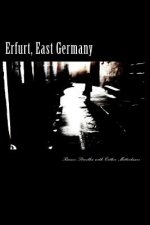 Erfurt, East Germany: Catalogue of an exhibition, New York, March 2012