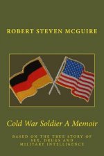 Cold War Soldier A Memoir