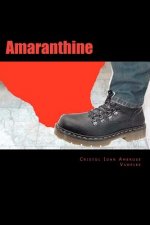 Amaranthine: A Cautionary Autobiography