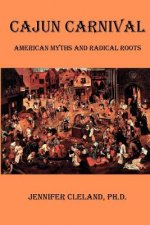 Cajun Carnival: American Myths and Radical Roots