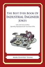 The Best Ever Book of Industrial Engineer Jokes: Lots and Lots of Jokes Specially Repurposed for You-Know-Who