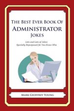 The Best Ever Book of Administrator Jokes: Lots and Lots of Jokes Specially Repurposed for You-Know-Who