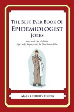 The Best Ever Book of Epidemiologist Jokes: Lots and Lots of Jokes Specially Repurposed for You-Know-Who