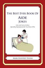 The Best Ever Book of Aide Jokes: Lots and Lots of Jokes Specially Repurposed for You-Know-Who
