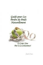 Guide pour les Perdre du Poids Naturellement: Le Co?t Zéro Par ? la Conscience