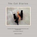 The Cat Diaries: Comments on their everyday lives by several cats who live on a farm in Southern Illinois - as told by Paris, M, Tommy