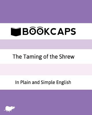 The Taming of the Shrew In Plain and Simple English: A Modern Translation and the Original Version
