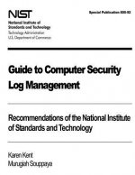 Guide to Computer Security Log Management: Recommendations of the National Institute of Standards and Technology: Special Publication 800-92