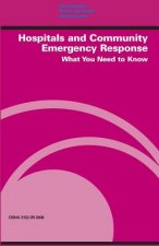 Hospitals and Community Emergency Response: What You Need to Know: OSHA 3152-3r 2008